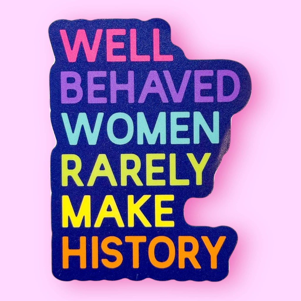The Hissin' Kitten - Well Behaved Women Rarely Make History Sticker