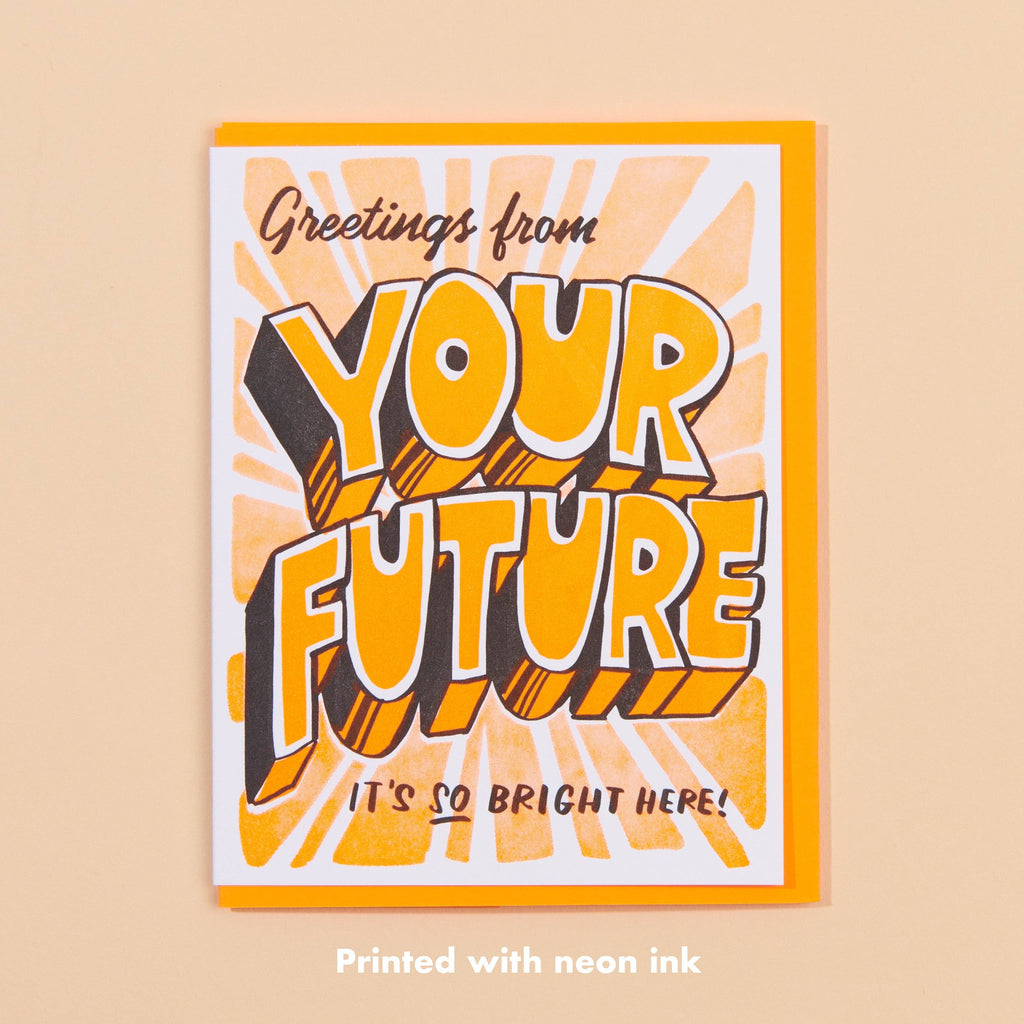 And Here We Are Greeting Card - Your Future is Bright
