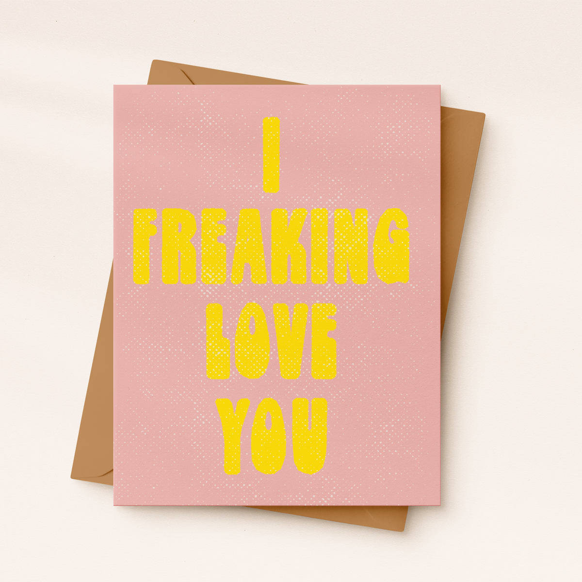 Daydream Prints Greeting Card - I Freaking Love You