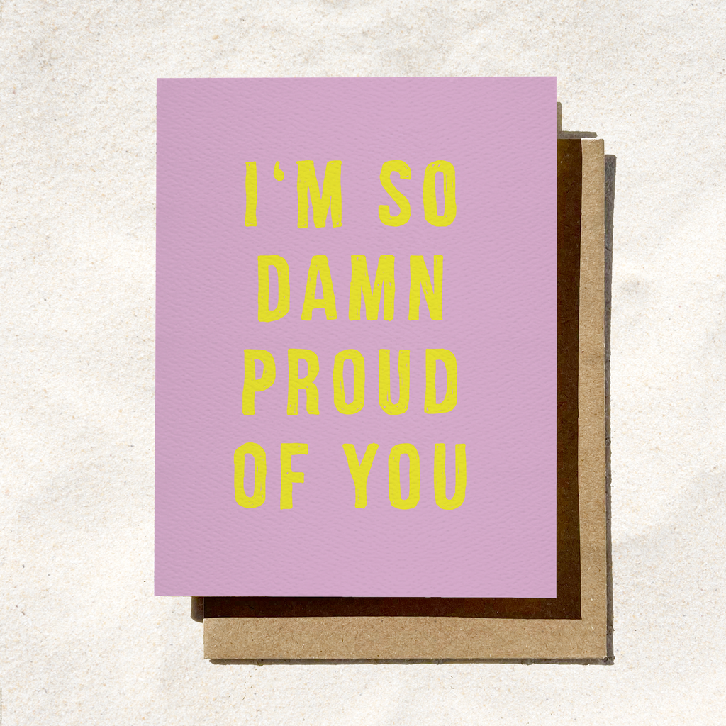 Daydream Prints Greeting Card - I'm So Damn Proud of You
