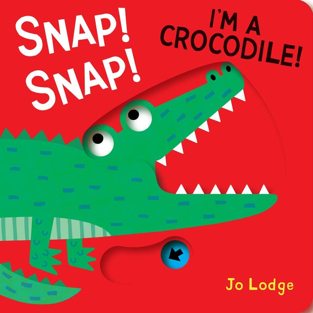 Snap! Snap! I’m a Crocodile! Board Book