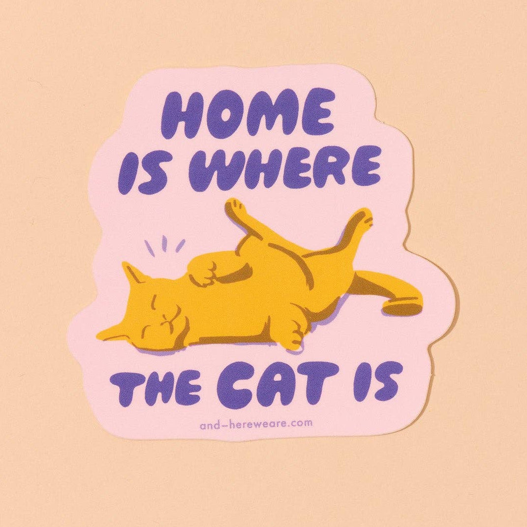 And Here We Are Sticker - Home is Where the Cat Is