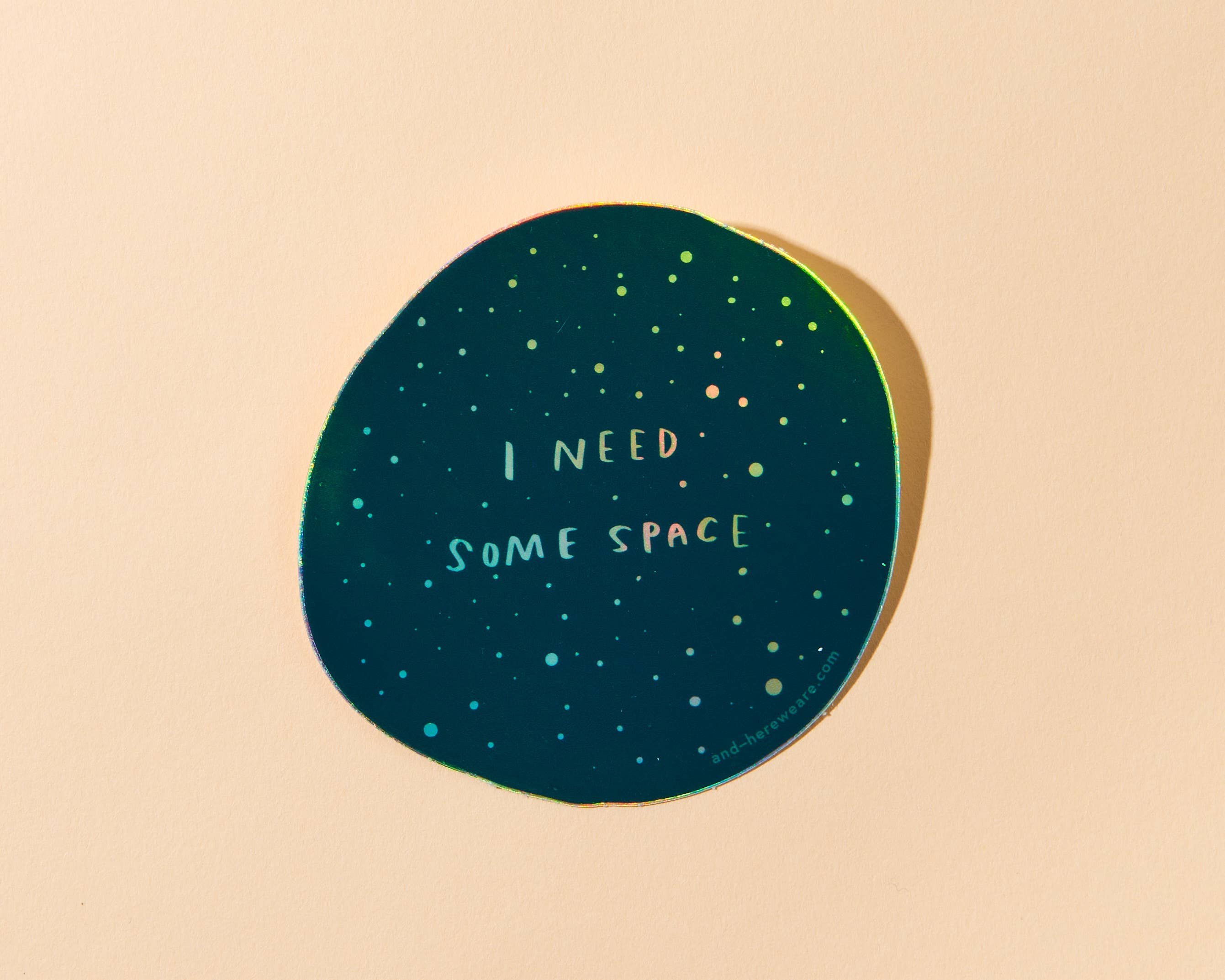 And Here We Are Sticker - I Need Space