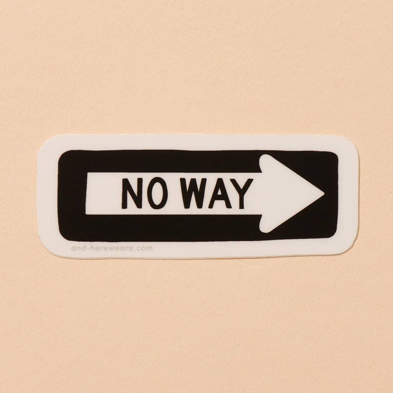 And Here We Are Sticker - No Way