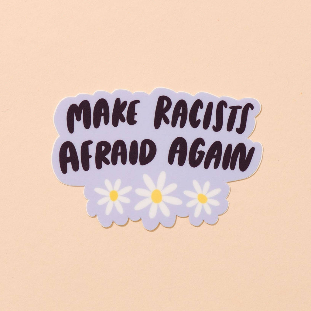 And Here We Are Sticker - Make Racists Afraid Again