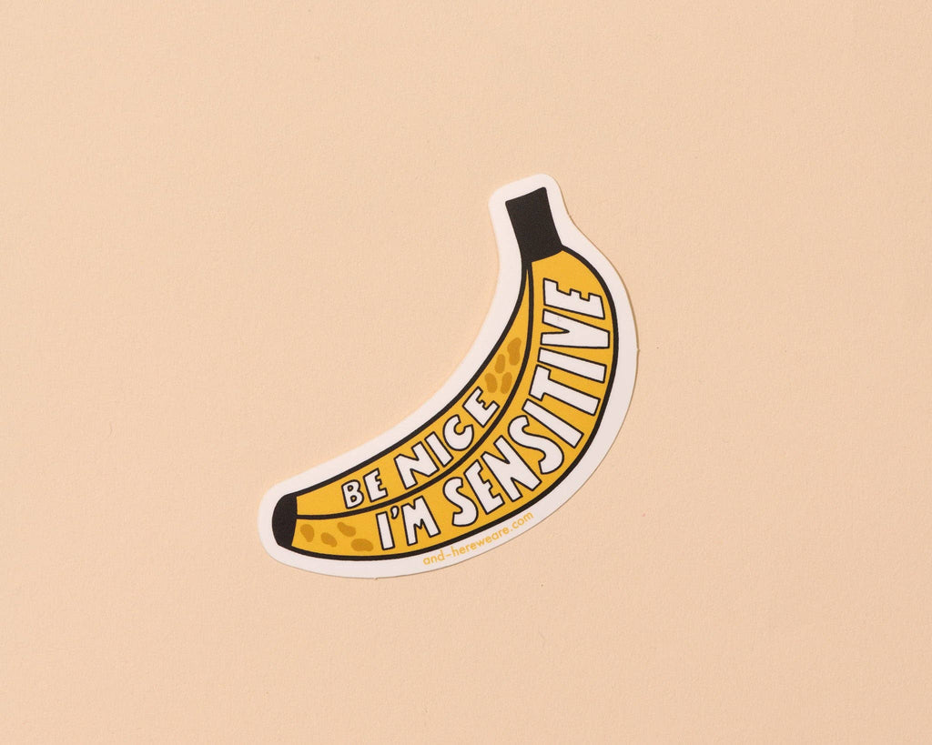 And Here We Are Sticker - I'm Sensitive