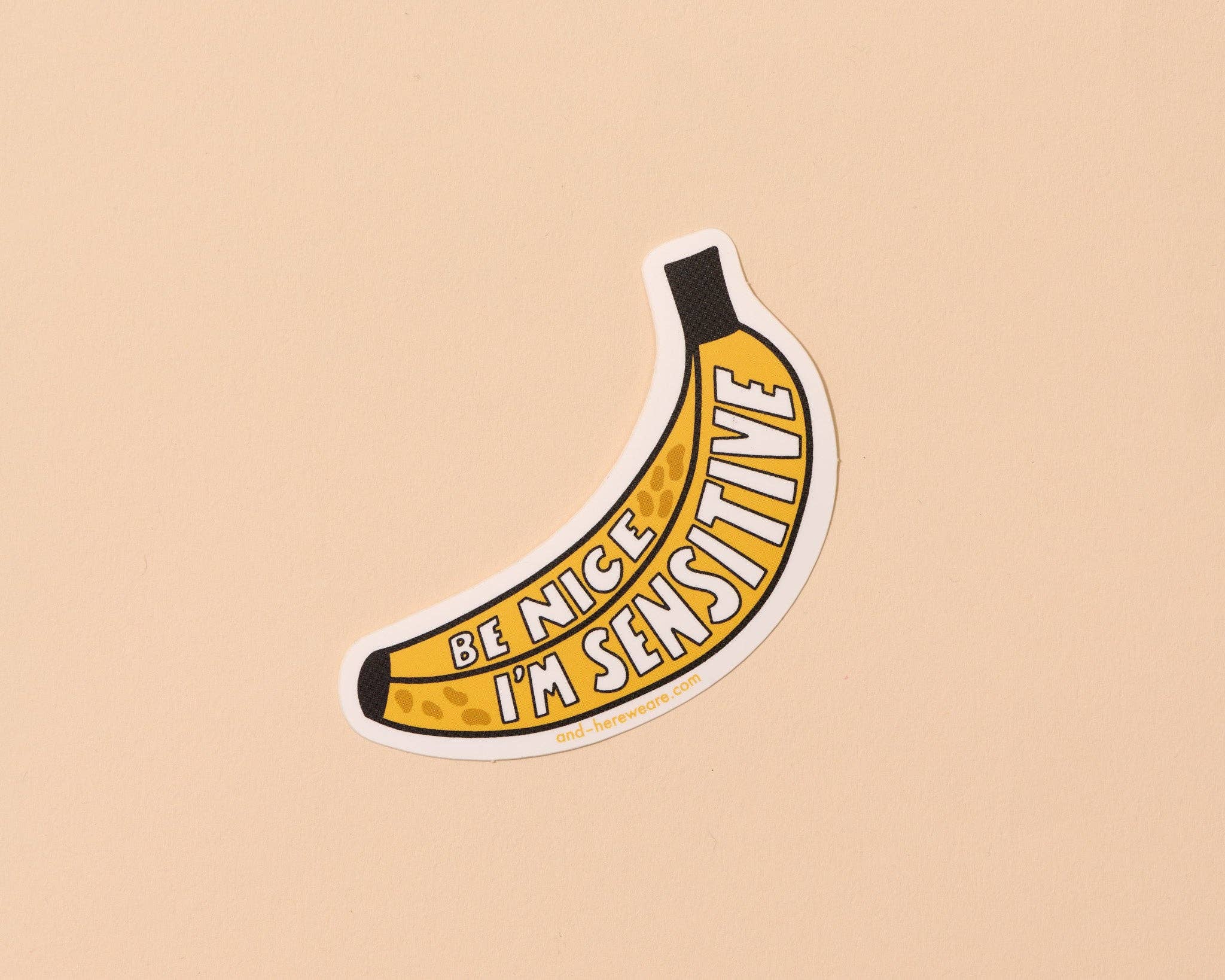 And Here We Are Sticker - I'm Sensitive