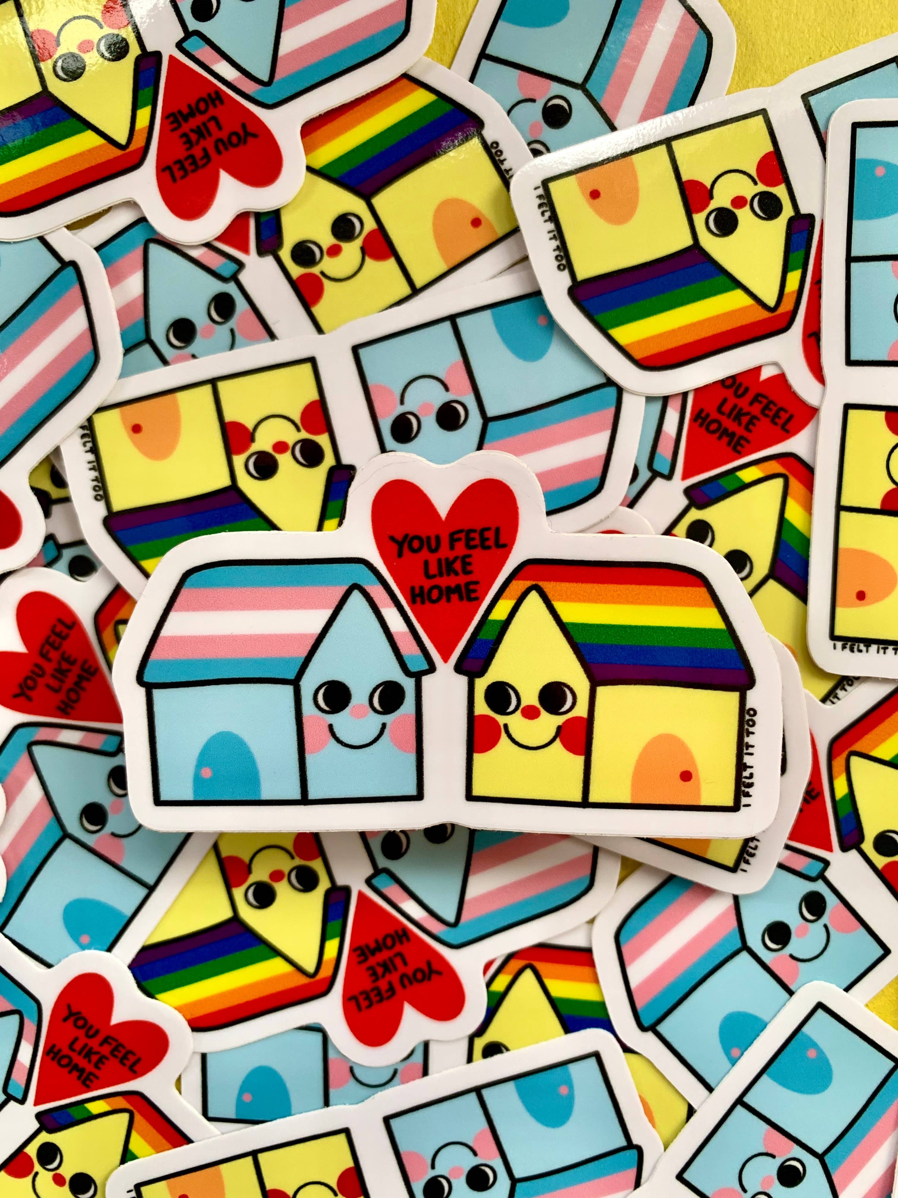 I Felt It Too - You Feel Like Home LGBTQ+ Solidarity Sticker