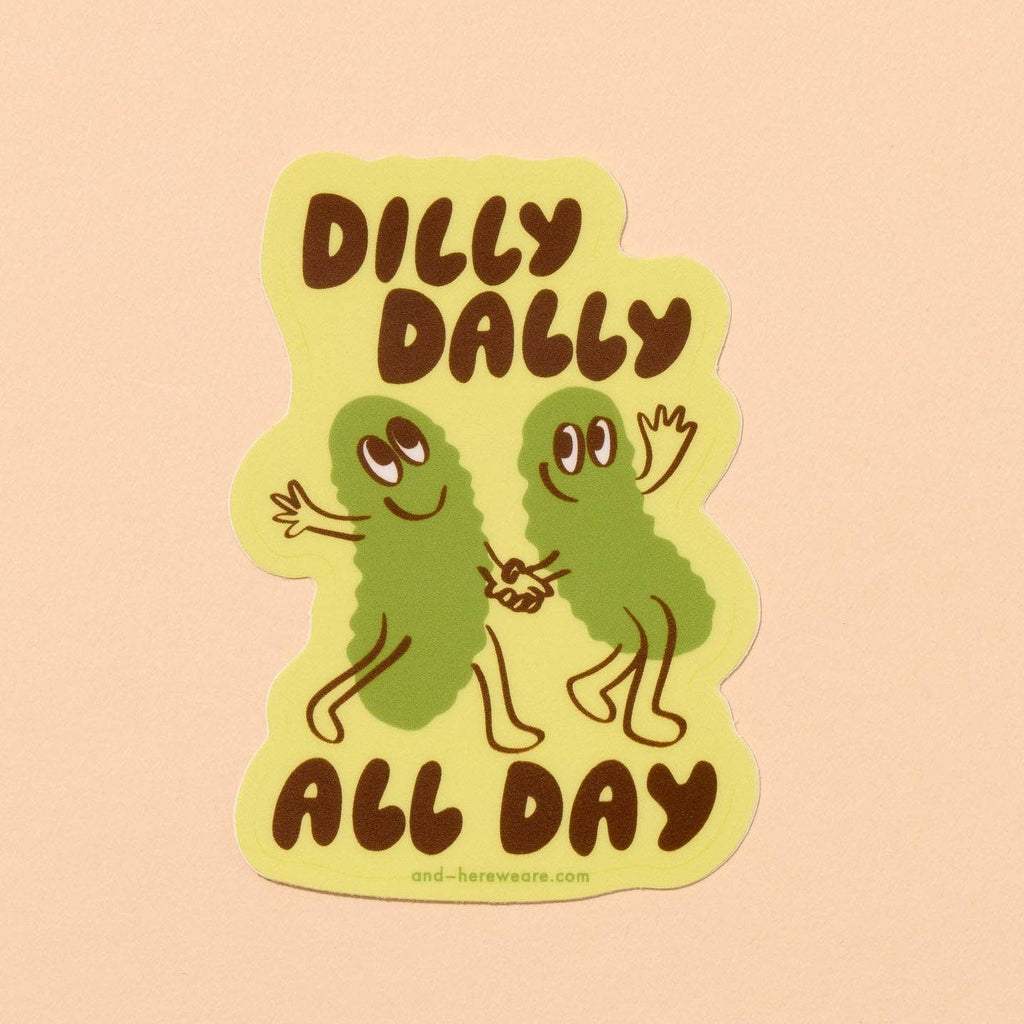 And Here We Are Sticker - Dilly Dally