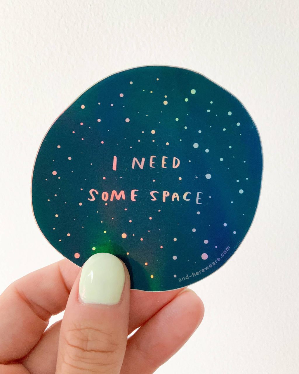 And Here We Are Sticker - I Need Space