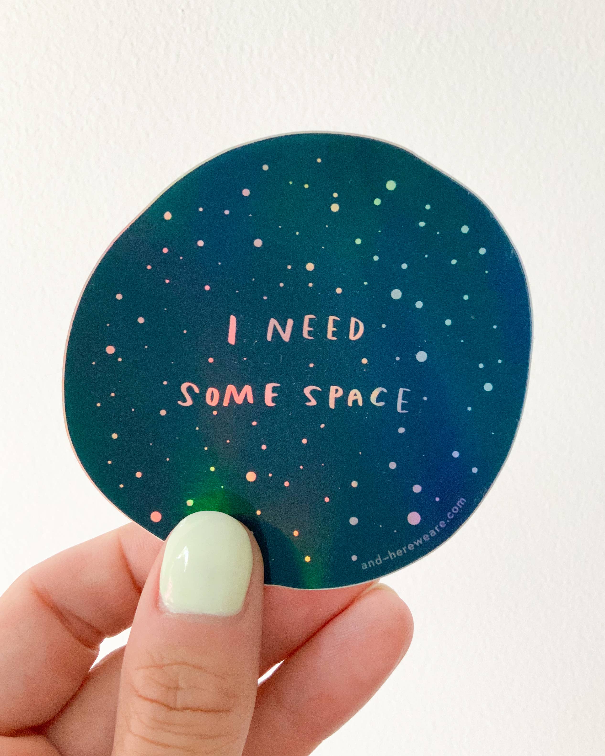 And Here We Are Sticker - I Need Space