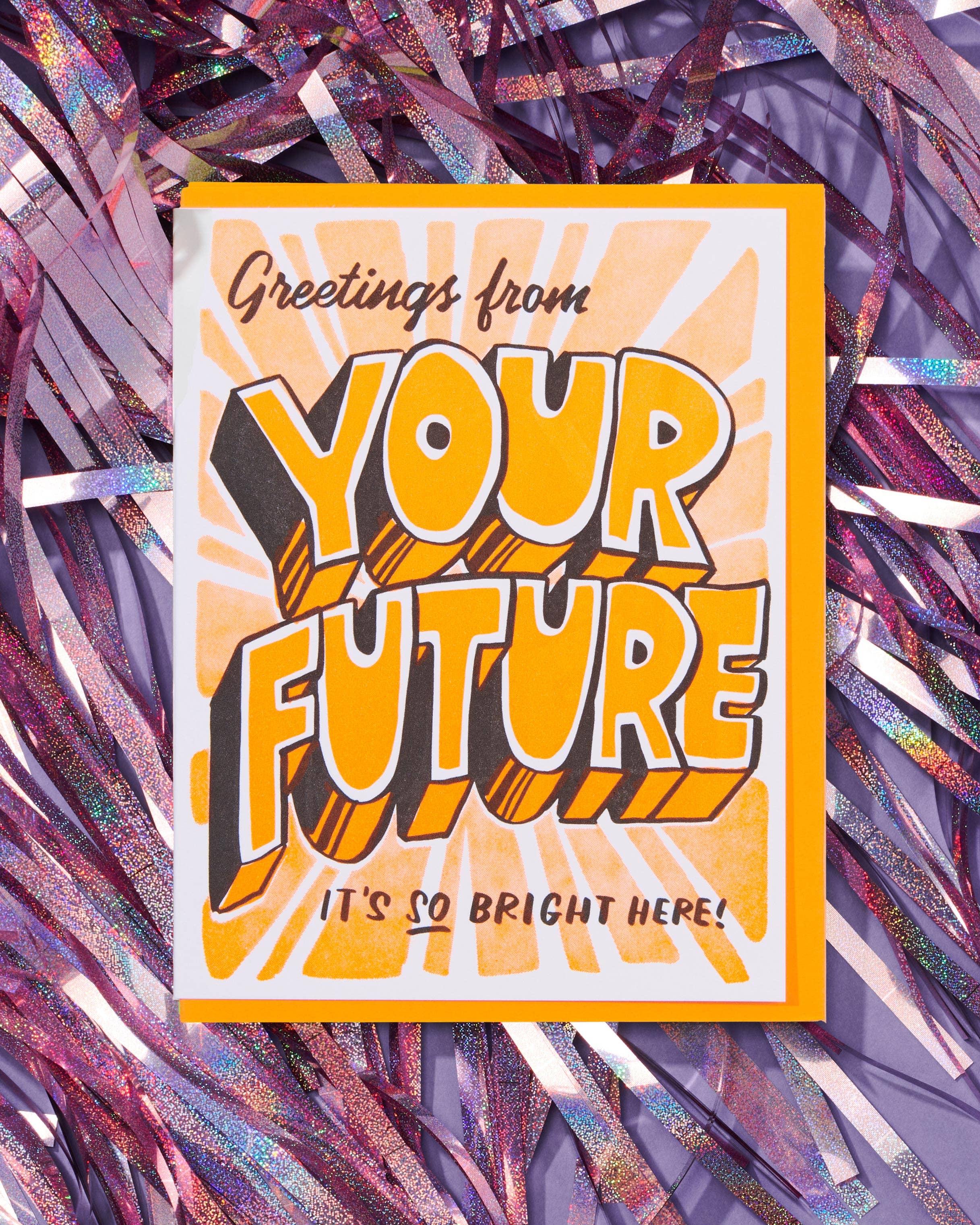 And Here We Are Greeting Card - Your Future is Bright